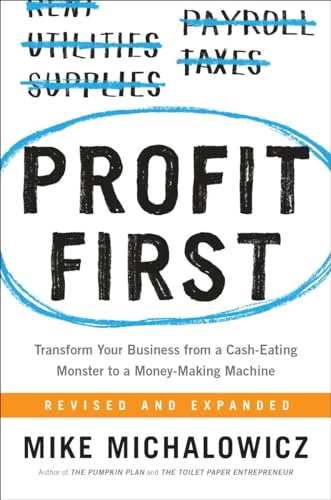 Profit First: Transform Your Business from a Cash-Eating Monster to a Money-Making Machine von Portfolio
